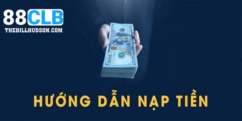 Hướng dẫn nạp tiền 88LCB chi tiết nhất