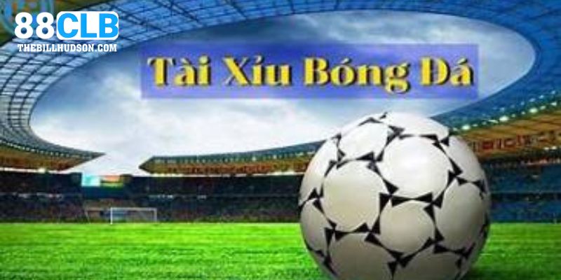 Kèo tài xỉu trong bóng đá