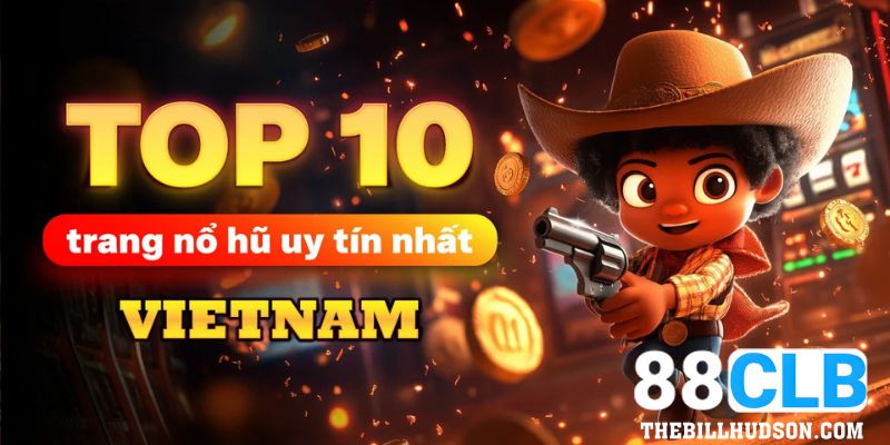 Top 10 Game Nổ Hũ Uy Tín Nhất Hiện Nay Bạn Không Thể Bỏ Qua