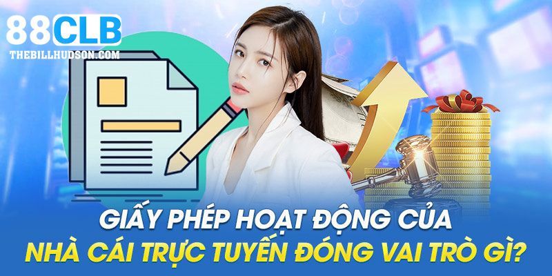 Vai trò giấy phép hoạt động nhà cái